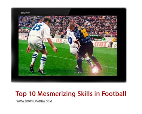 Top 10 Mesmerizing Skills in Football History Cover%28Downloadha.com%29 دانلود کلیپ 10 صحنه سحرآمیز در دنیای فوتبال