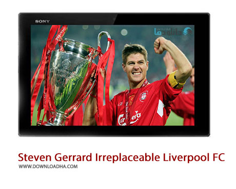 Steven Gerrard Irreplaceable Liverpool FC Cover%28Downloadha.com%29 دانلود کلیپ استیون جرارد اسطوره بی همتای لیورپول