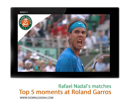 دانلود کلیپ پنج مسابقه برتر نادال در گرند اسلم رولاندگاروس Top 5 moments at Roland Garros Rafael Nadal%27s matches Cover%28Downloadha.com%29 دانلود کلیپ پنج مسابقه برتر نادال در گرند اسلم رولاندگاروس
