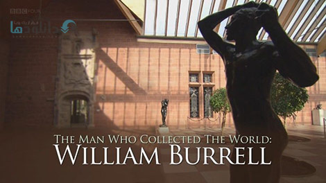 دانلود-مستند-BBC-The-Man-who-Collected-the-World-William-Burrell