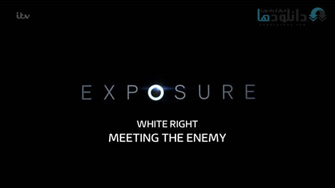 دانلود-مستند-ITV-Exposure-White-Right-Meeting-the-Enemy