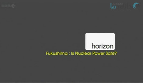 دانلود-مستند-BBC-Horizon-Fukushima-Is-Nuclear-Power-Safe