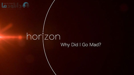 دانلود-مستند-BBC-Horizon-Why-Did-I-Go-Mad