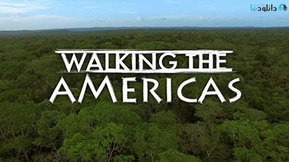 دانلود-مستند-Walking-the-Americas-2017