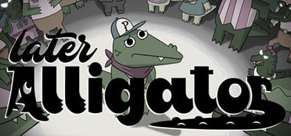 Download Later Alligator for PC - TiNYiSO