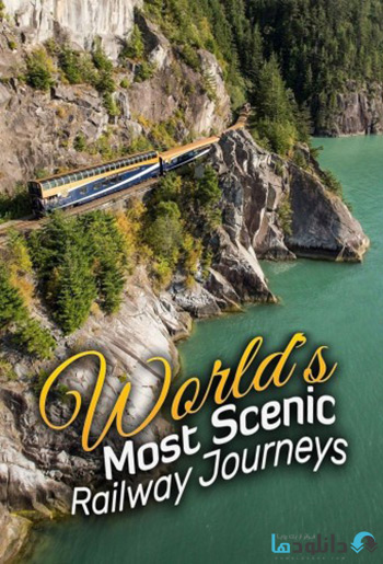 مستند-The-Worlds-Most-Scenic-Railway-Journeys